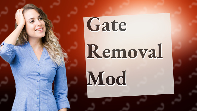 Gate Removal Mod