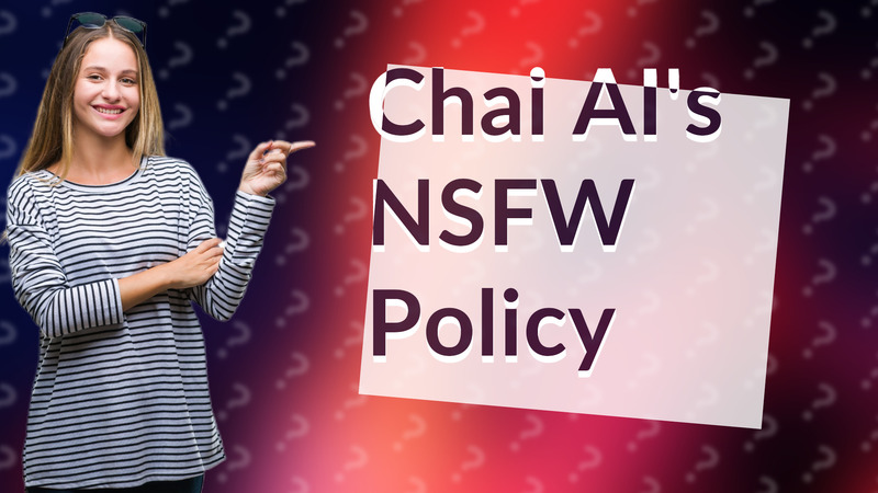 Chai AI's NSFW Policy