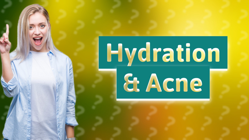 Hydration & Acne