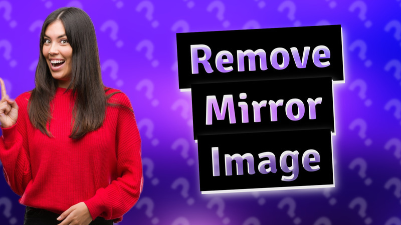 Remove Mirror Image