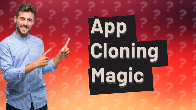 App Cloning Magic