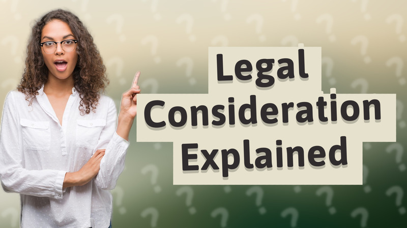 Legal Consideration Explained