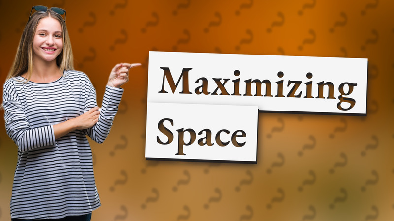 Maximizing Space