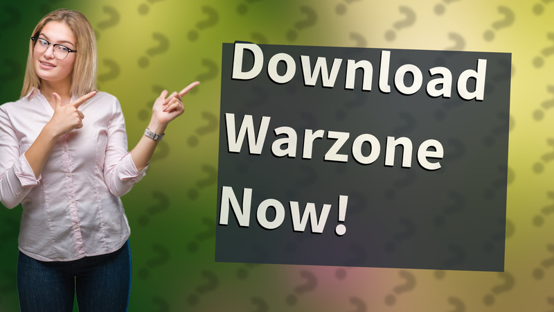 Download Warzone Now!
