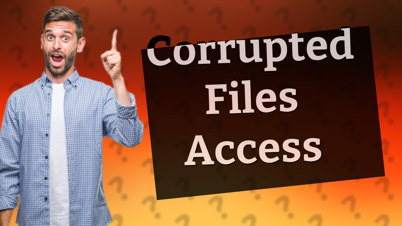 Corrupted Files Access