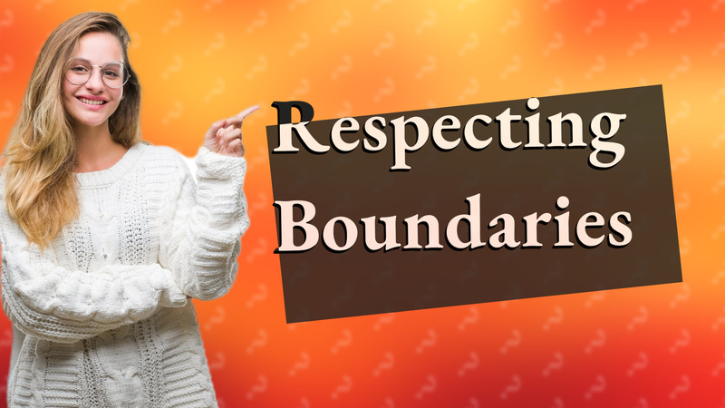 Respecting Boundaries