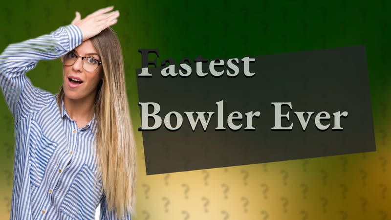 Fastest Bowler Ever