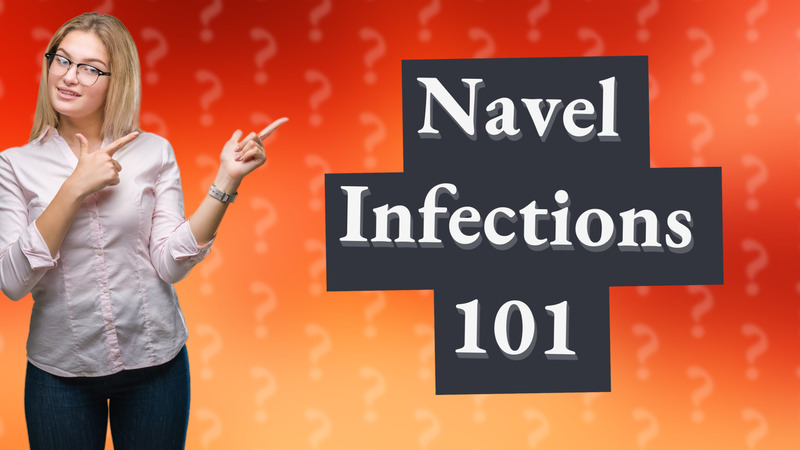 Navel Infections 101