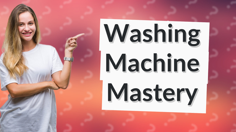 Washing Machine Mastery