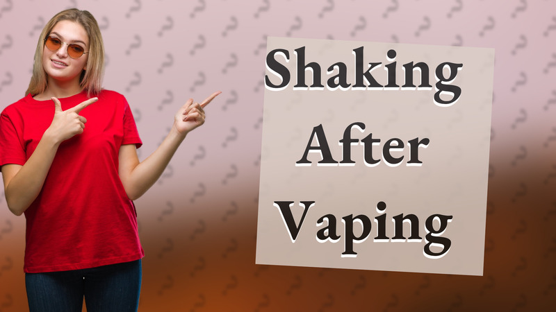 Shaking After Vaping