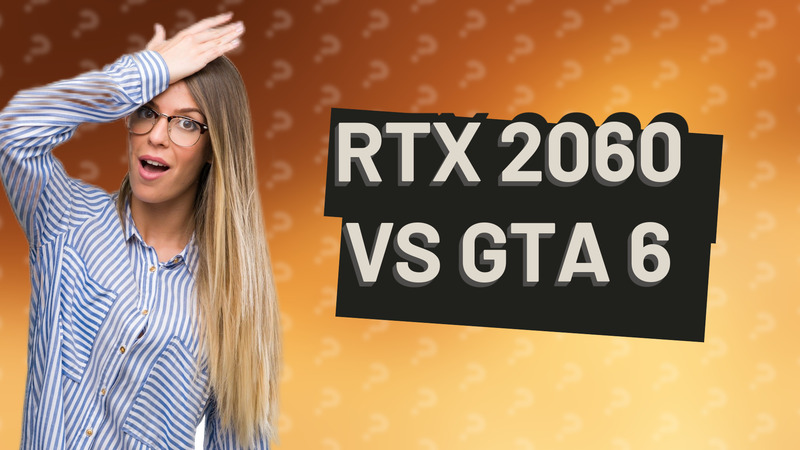 RTX 2060 VS GTA 6