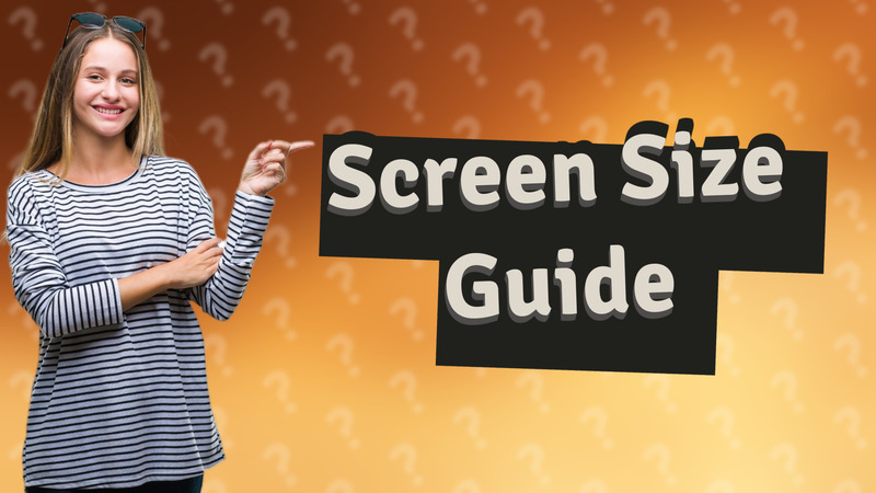 Screen Size Guide