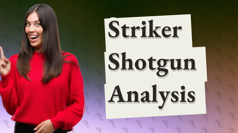 Striker Shotgun Analysis