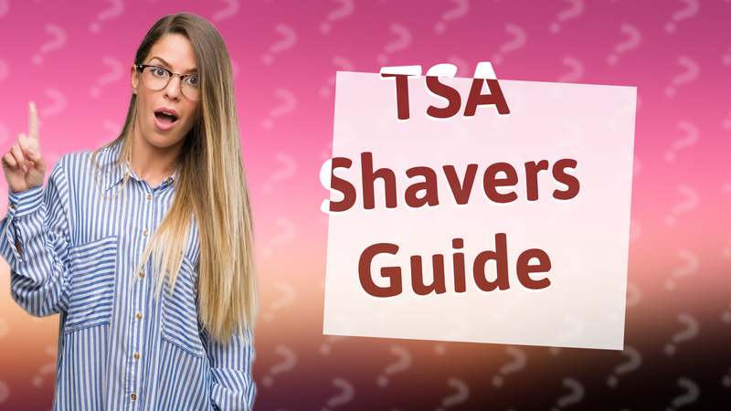 TSA Shavers Guide