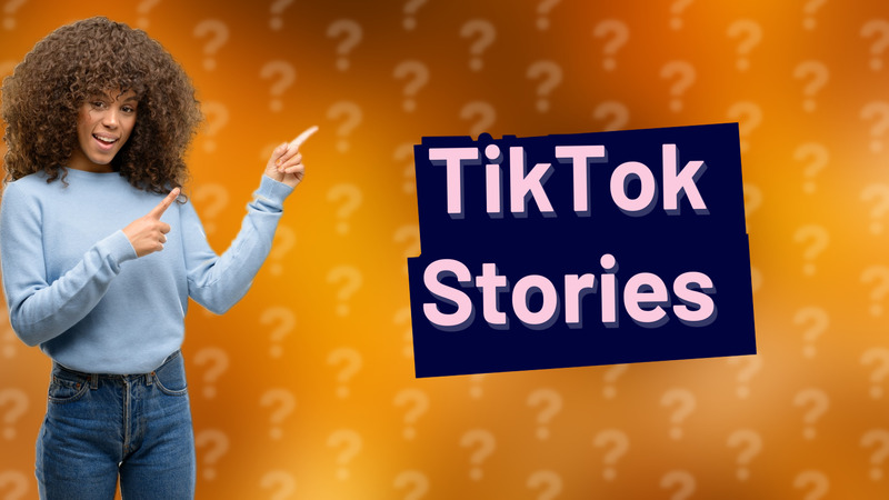 TikTok Stories