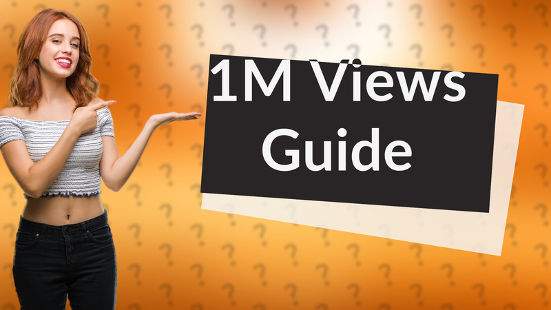 1M Views Guide