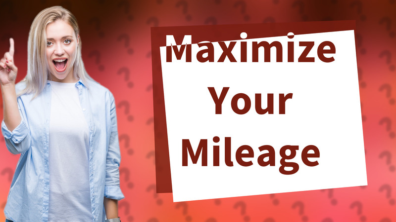 Maximize Your Mileage