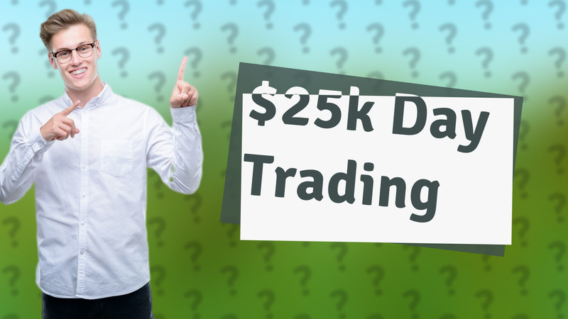 $25k Day Trading