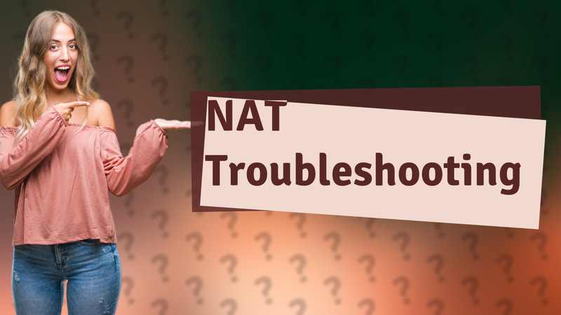 NAT Troubleshooting