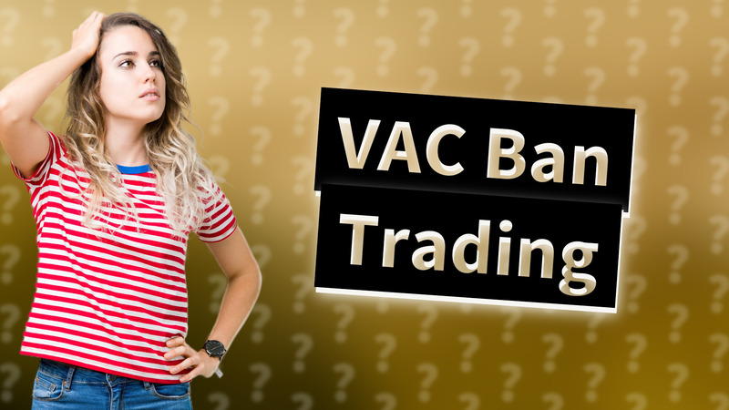 VAC Ban Trading