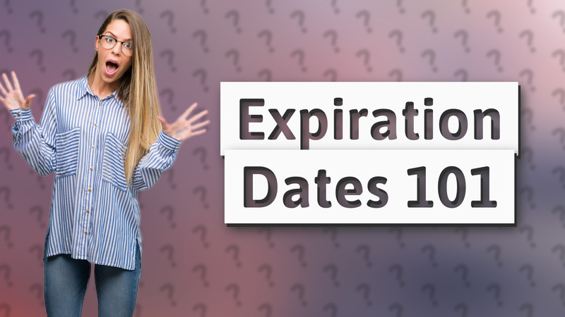 Expiration Dates 101
