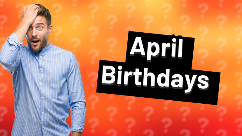 April Birthdays