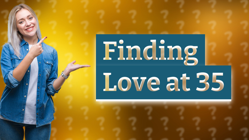 Finding Love at 35