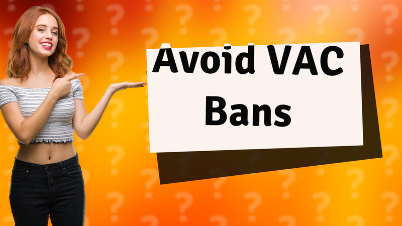 Avoid VAC Bans