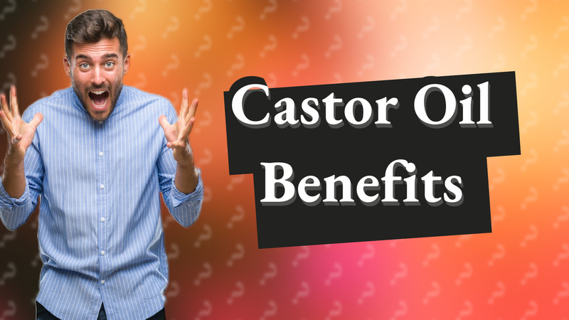 Castor Oil Benefits