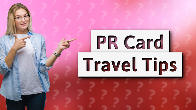 PR Card Travel Tips