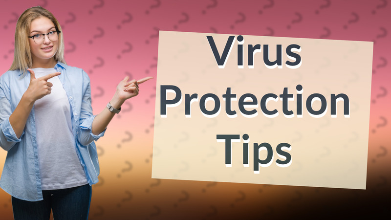 Virus Protection Tips