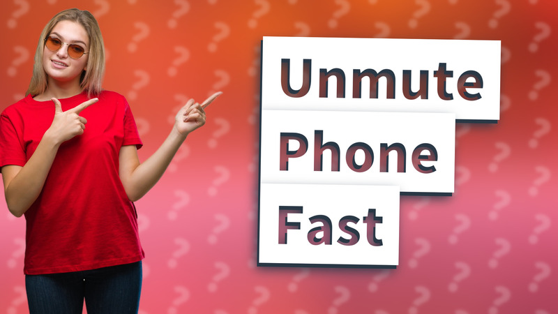 Unmute Phone Fast