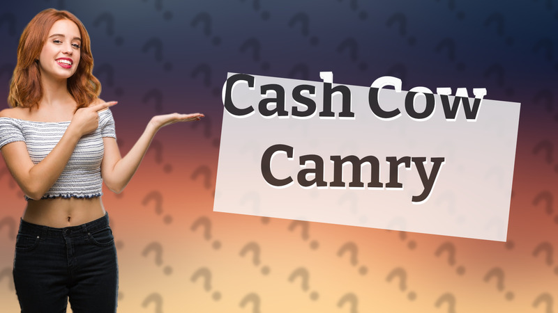 Cash Cow Camry
