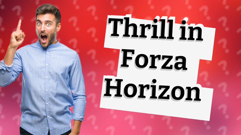 Thrill in Forza Horizon