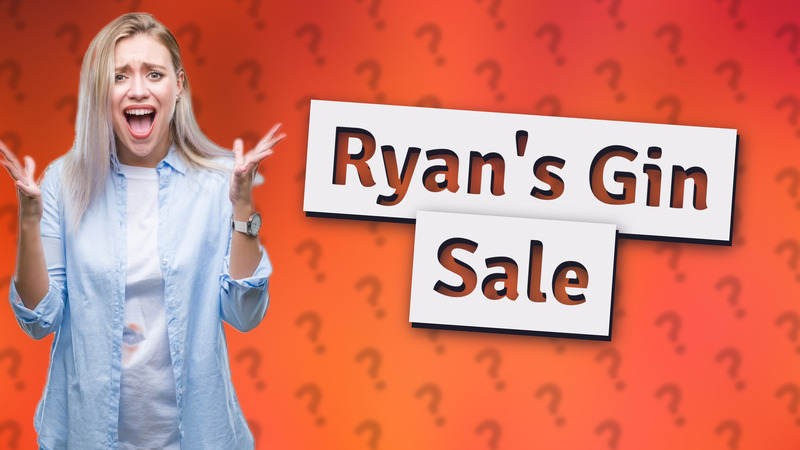 Ryan's Gin Sale