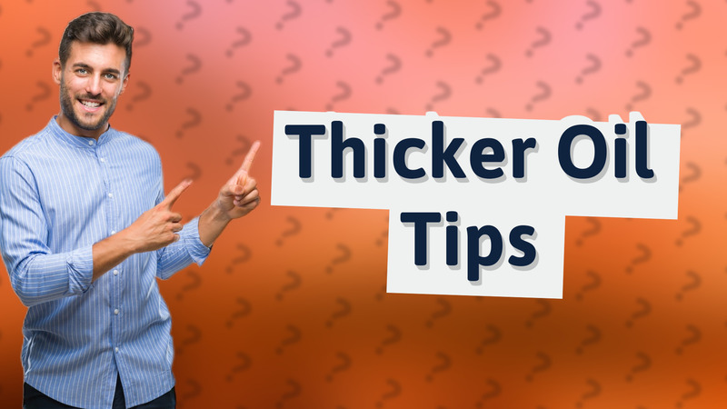 Thicker Oil Tips