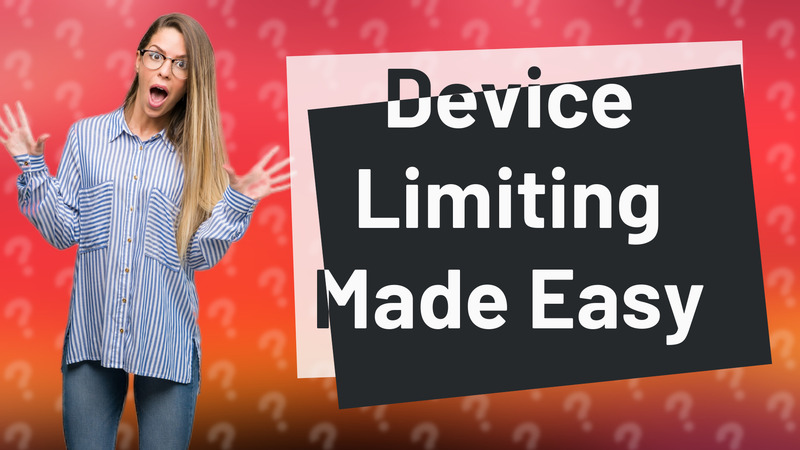 Device Limiting Made Easy