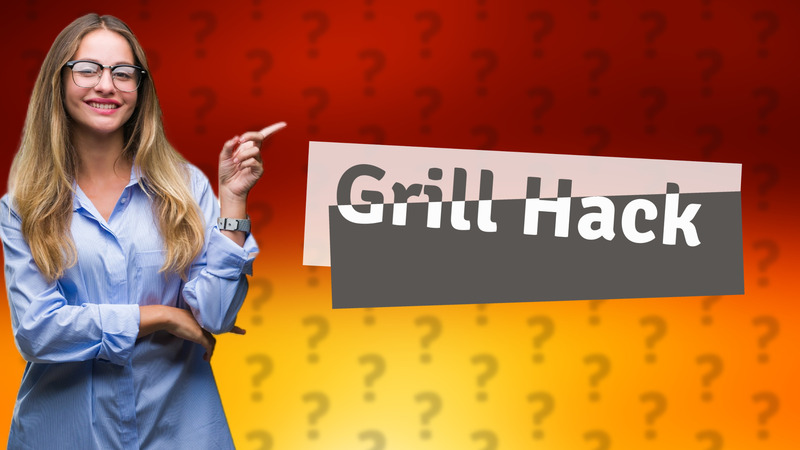 Grill Hack