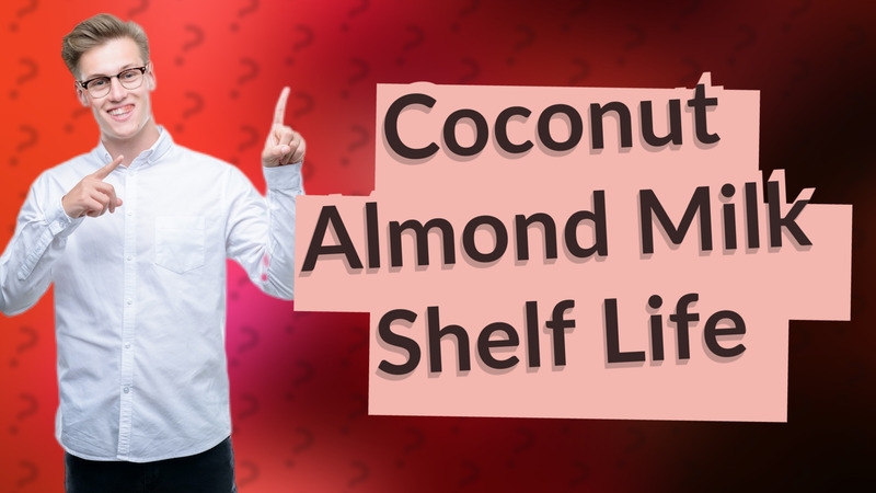 Coconut Almond Milk Shelf Life