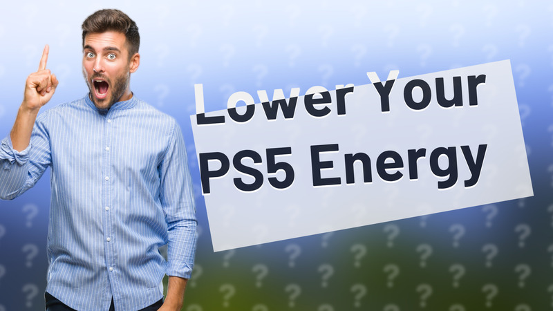 Lower Your PS5 Energy