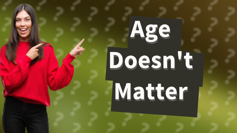 Age Doesn't Matter