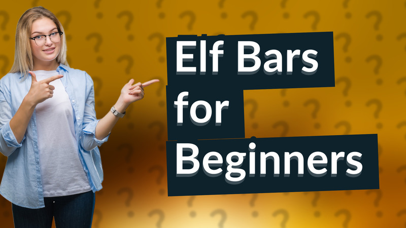 Elf Bars for Beginners