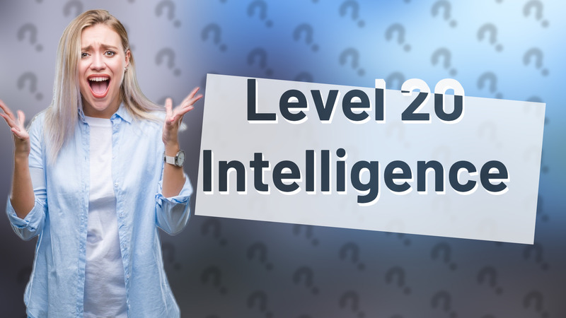 Level 20 Intelligence