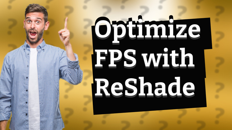 Optimize FPS with ReShade