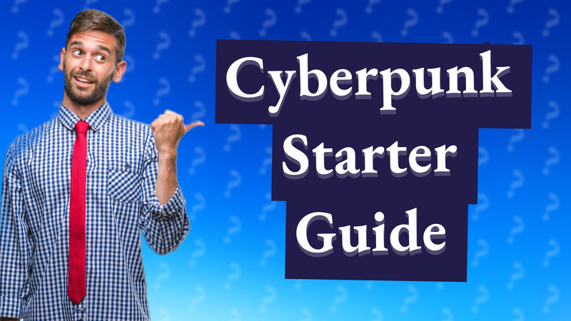 Cyberpunk Starter Guide