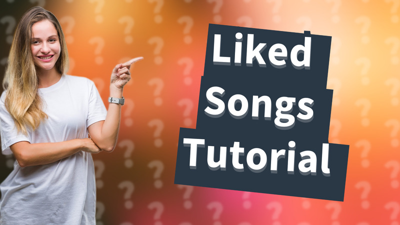 Liked Songs Tutorial