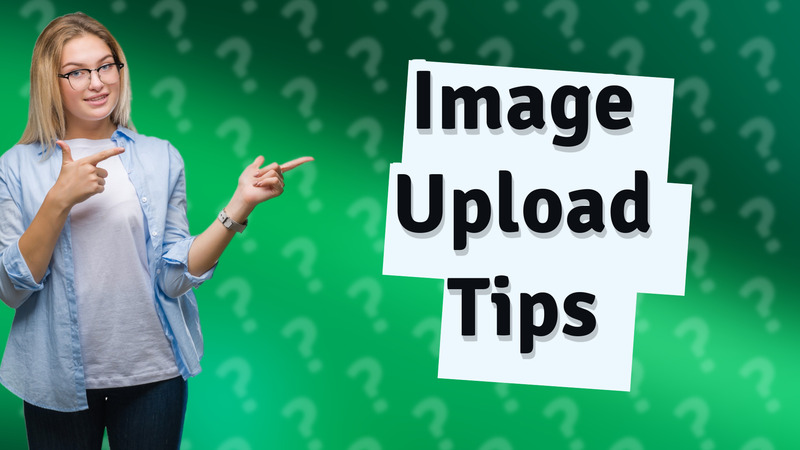 Image Upload Tips
