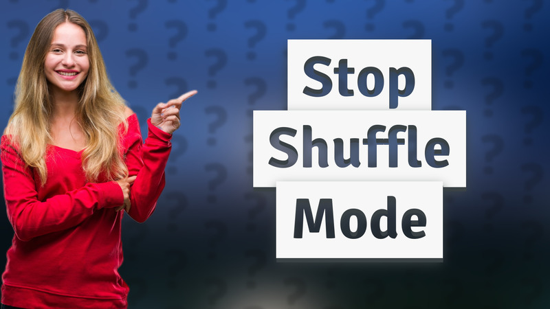 Stop Shuffle Mode