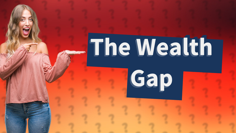 The Wealth Gap