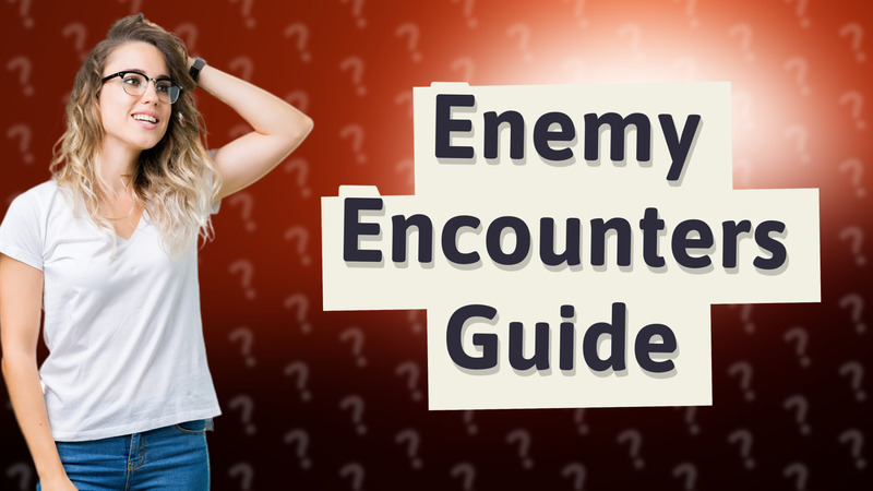 Enemy Encounters Guide